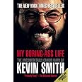 My Boring-Ass Life (New Edition): The Uncomfortably Candid Diary of Kevin Smith