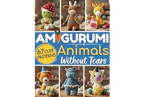 Crochet Amigurumi Animals Without Tears: Master Crochet with 21 Cute Critters & 46 Accessories – Frustration-Free Patterns an