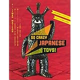 So Crazy Japanese Toys! Live-Action TV Show Toys from the 1950s to Now