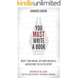 You MUST Write a Book: Boost Your Brand, Get More Business, and Become the Go-To Expert