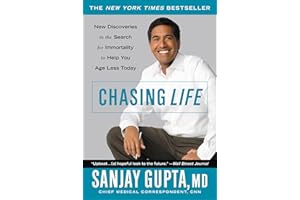 Chasing Life: New Discoveries in the Search for Immortality to Help You Age Less Today