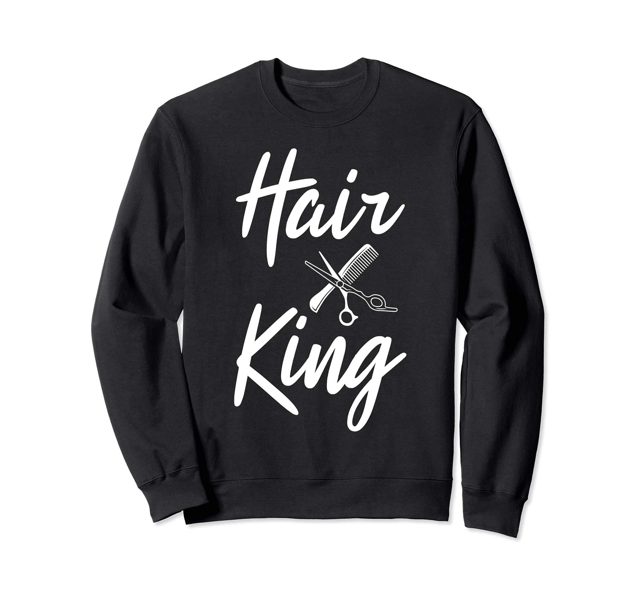Barber Hair King Haircutter Gift Idea Barber Shop Owner Sweatshirt
