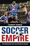 Soccer Empire: The World Cup and the Future of France