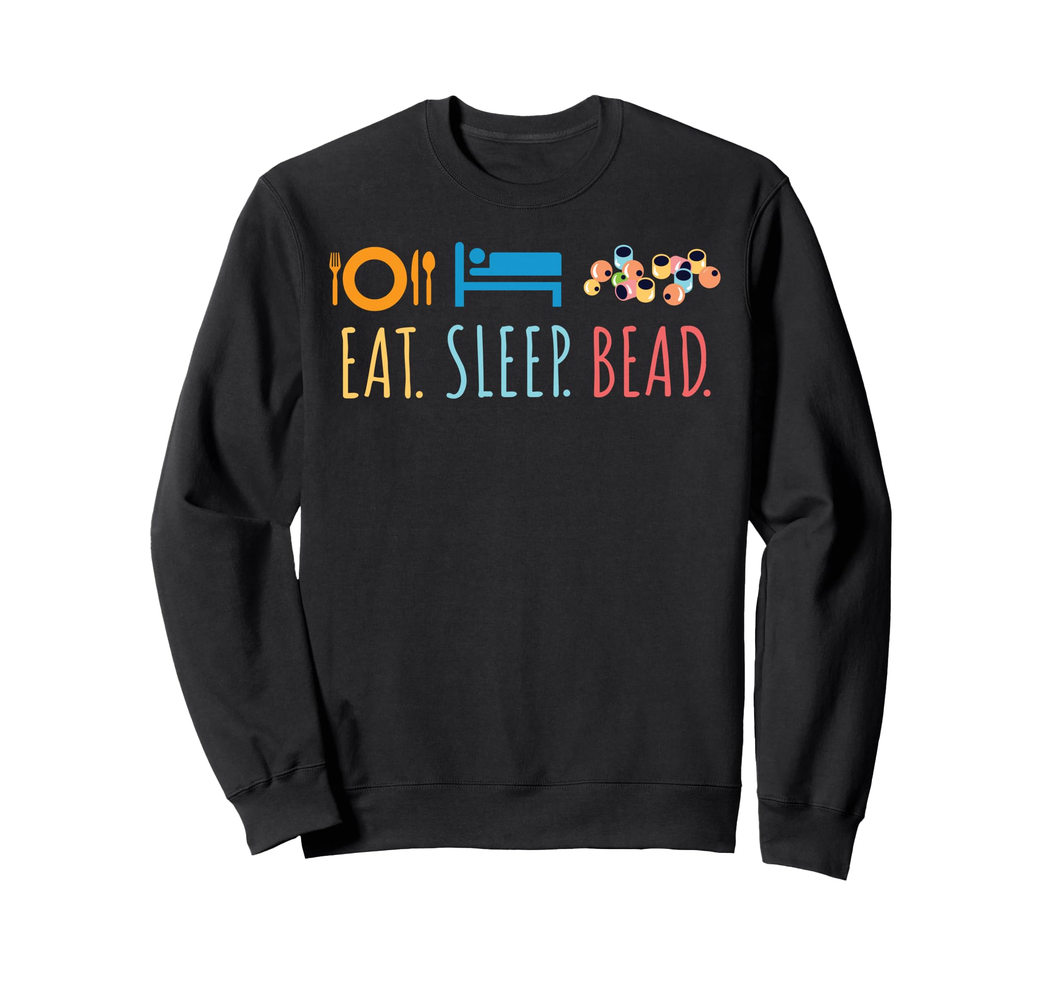 Eat Sleep Bead Beadery Custom Jewelry Maker Beading Crafting Sweatshirt