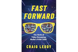 Fast Forward: The Birth of Video Streaming, Media's Wild Child