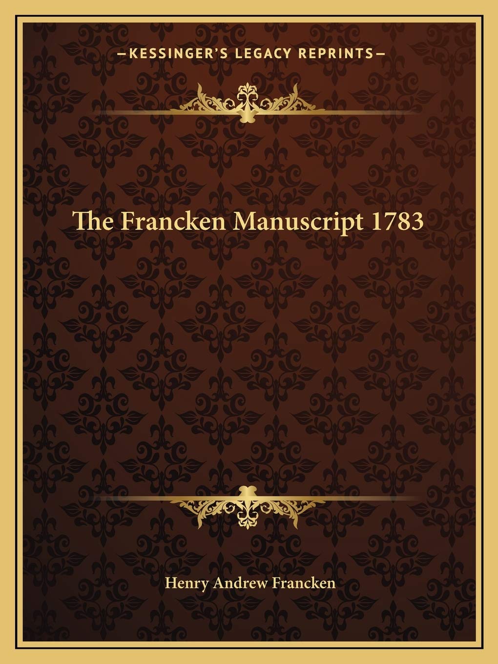 The Francken Manuscript 1783 Francken Henry Andrew 9781162562629 Amazon Com Books