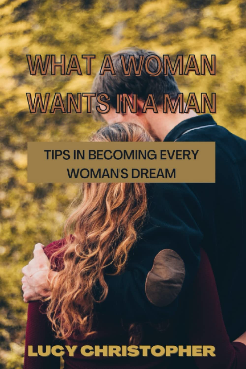 What a woman wants in a man Tips on