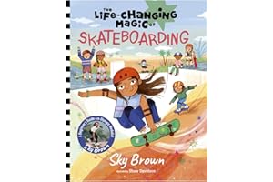The Life-Changing Magic of Skateboarding: A Beginner's Guide with Olympic Medalist Sky Brown