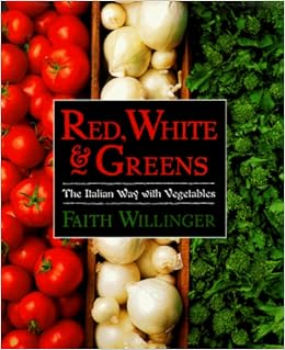Red White And Greens The Italian Way With Vegetables Faith