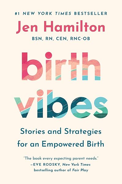 Birth Vibes: Stories and Strategies for an Empowered Birth