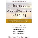 The Journey from Abandonment to Healing: Revised and Updated: Surviving Through and Recovering from the Five Stages That Acco