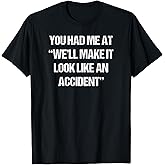 Funny Saying Sarcastic Quote Shirt Fun Joke Slogan Snarky T-Shirt