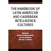 The Handbook of Latin American and Caribbean Intelligence Cultures (Security and Professional Intelligence Education Series)