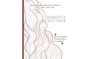 HAIRSTYLE SKETCHBOOK Drawing Fashion Hairstyle Notebook Face - Back - Right - Left 100 Sheets with 4 Head Profiles to Complet