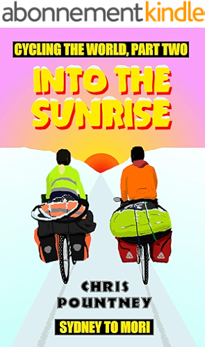 Download Into the Sunrise: Cycling the World, Part Two: Sydney to Mori (English Edition) PDF