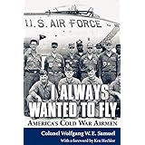 I Always Wanted to Fly: America’s Cold War Airmen