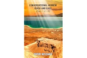 Conversational Hebrew Quick and Easy: Part I, II, III: Learn Hebrew, Learn the Hebrew Language, Hebrew for Beginners, Hebrew 
