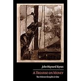 A Treatise on Money: Two Volumes Complete in One