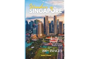Wonders of Singapore: A Photo Collection of the City’s Most Beautiful Places to See – A Stunning Coffee Table Travel Photoboo