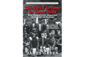 The Devil Is Here in These Hills: West Virginia's Coal Miners and Their Battle for Freedom