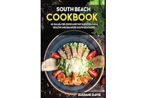 South Beach Cookbook: 40+Salad, Side dishes and pasta recipes for a healthy and balanced South Beach diet