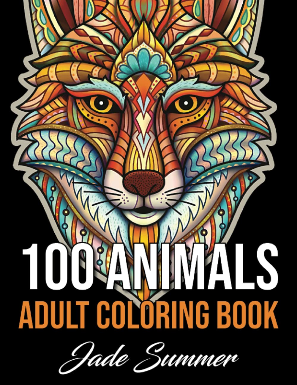 Download Amazon Com 100 Animals An Adult Coloring Book With Lions Elephants Owls Horses Dogs Cats And Many More Animals With Patterns Coloring Books 9781098578800 Summer Jade Books