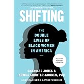 Shifting: The Double Lives of Black Women in America &ndash; A Comprehensive Portrait of Identity, Race, and Gender Pressure