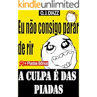 Eu não consigo parar de rir: a culpa é das piadas (Portuguese Edition) book cover
