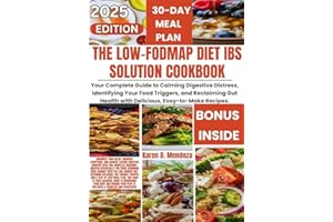 THE LOW-FODMAP DIET IBS SOLUTION COOKBOOK: Your Complete Guide to Calming Digestive Distress, Identifying Your Food Triggers,