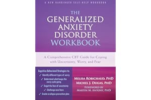 The Generalized Anxiety Disorder Workbook: A Comprehensive CBT Guide for Coping with Uncertainty, Worry, and Fear
