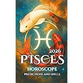 Pisces: Horoscope, Predictions, and Spells