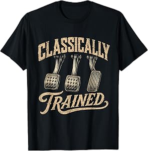 Classically Trained Manual Car Pedals Driving Humor T-Shirt
