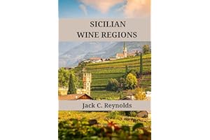 Sicilian Wine Regions: An expert's guide to Sicilian wine regions, history, origins, and flavors (Wine Regions of the World)