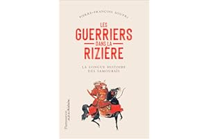 Les guerriers dans la rizière. La grande épopée des samouraïs (French Edition)