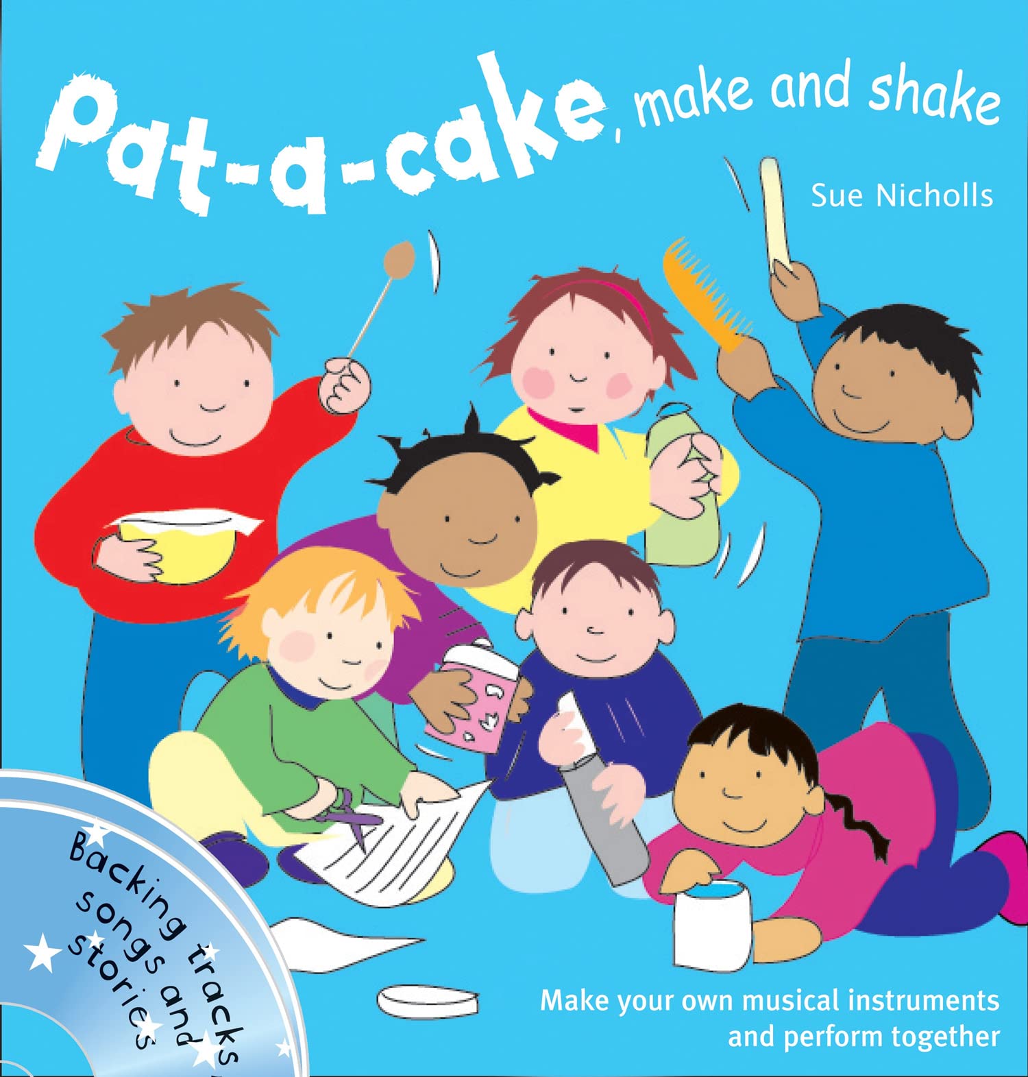 Pat a cake, make and shake: Make and play your own musical instruments (Songbooks)