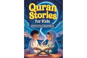 Quran Stories for Kids: Inspiring Lessons of Faith, Courage, and Guidance from Islam's Timeless Wisdom