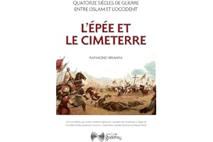 L'épée et le cimeterre: Quatorze siècles de guerre entre l'Islam et l'Occident (French Edition)