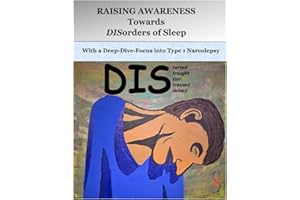 DIS: RAISING AWARENESS Towards DISorders of Sleep With a Deep-Dive-Focus into Type 1 Narcolepsy