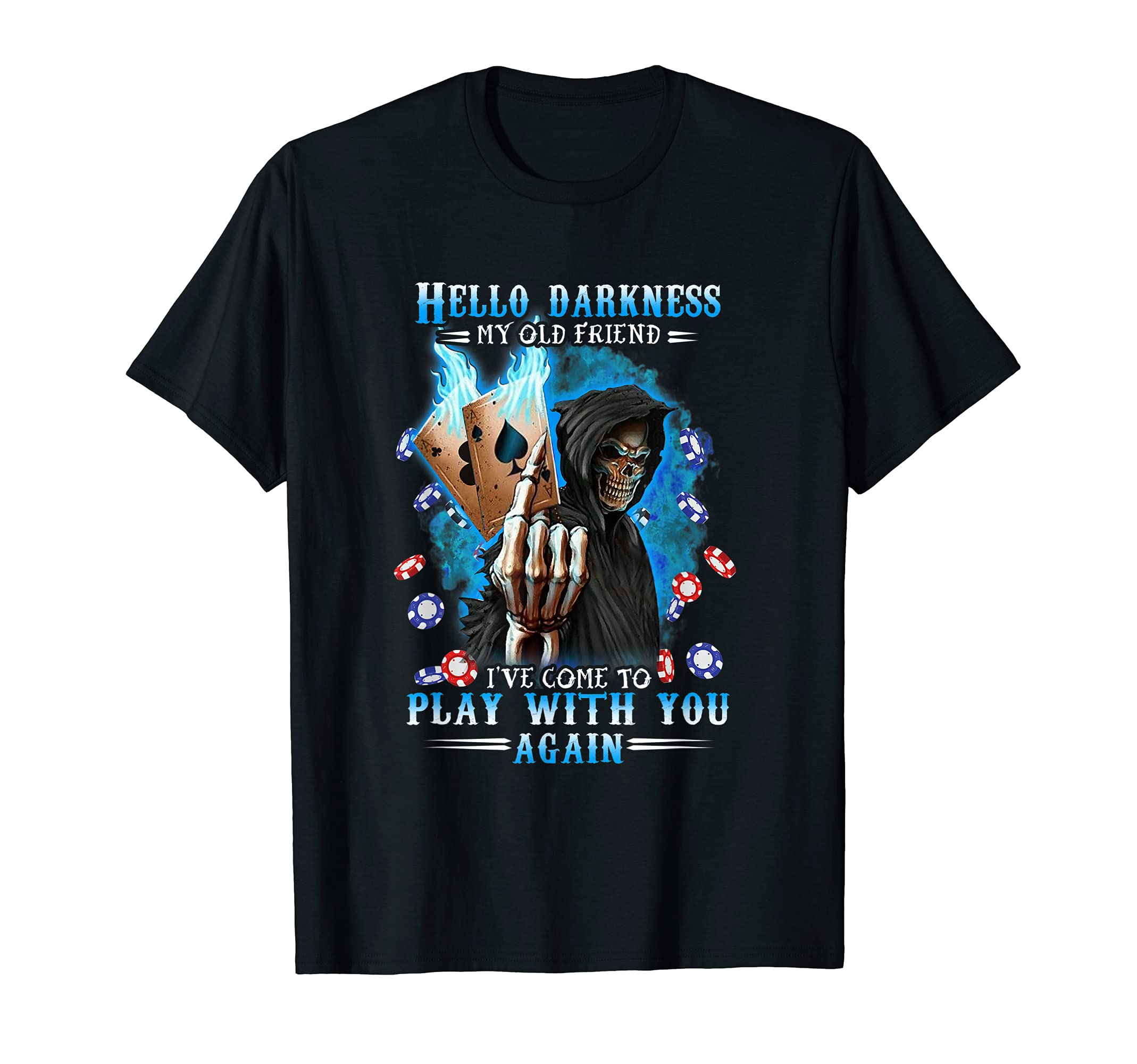 Poker Darknesses Oldfriend Play Agains Gift Apparel T-Shirt