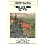 The Divine Wind. Japan's Kamikaze Forces in World War II. Foreword by Vice Admiral C. R. Brown.