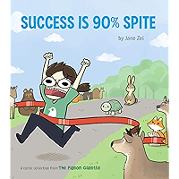 Success Is 90% Spite: (The Pigeon Gazette Webcomic Book, Funny Web Comic Gift by @thepigeongazette) book cover