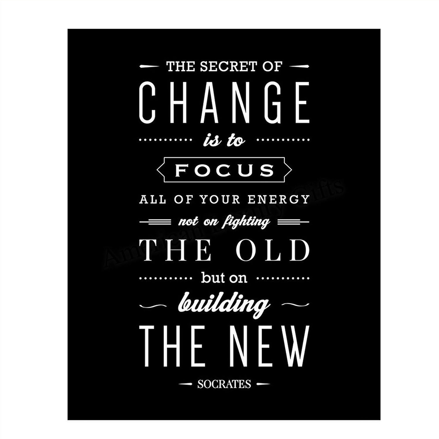 Socrates Quotes Wall Art- “The Secret To Change- Focus on the New”- 8 x 10" Motivational Wall Print-Ready to Frame. Modern Typographic Design-Home-Office-School Décor. Perfect Gift for Inspiration.