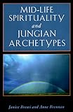 Mid-Life Spirituality and Jungian Archetypes (Jung on the Hudson Books) by Janice Brewi, Anne Brennan