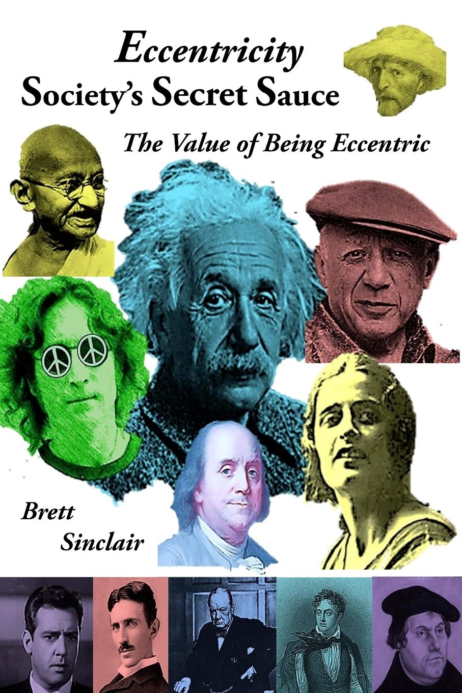Eccentricity Society S Secret Sauce The Value Of Being Eccentric Sinclair Brett Amazon Com Books