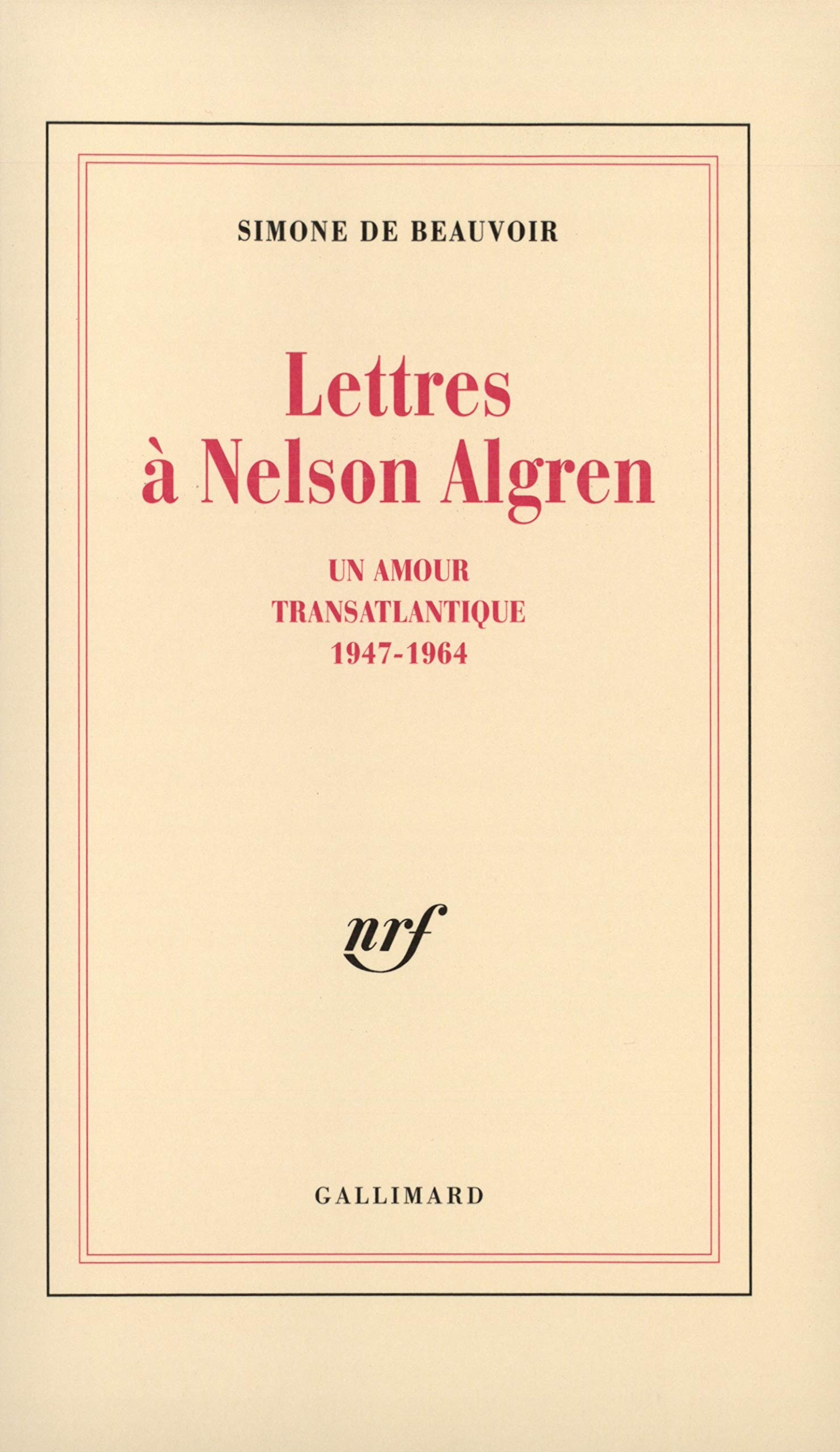 Amazon Com Lettres A Nelson Algren Un Amour Transatlantique 1947 1964 Blanche French Edition 9782070746798 Beauvoir Simone De Books