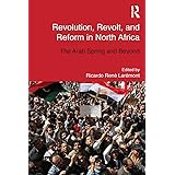 Revolution, Revolt and Reform in North Africa: The Arab Spring and Beyond (Routledge Studies in Middle Eastern Democratizatio