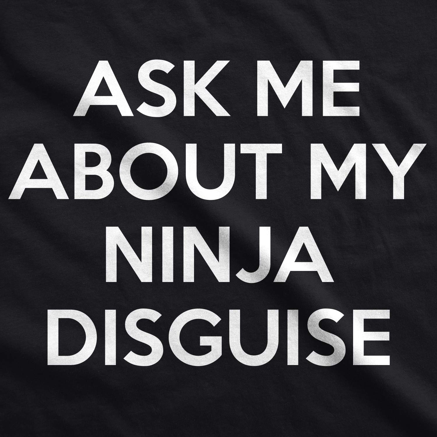 Crazy Dog Mens Ask Me About My Ninja Disguise T Shirt Funny Flip Costume Humor Tee