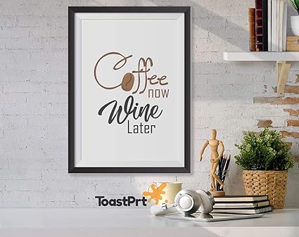 Rea66de Coffee Now Wine Later Tableau Imprime Avec Citation Sur Le Lieu De Travail Decoration Murale Pour Cuisine Cadeau Pour Salle A Manger 25 4 X 3 Cm Amazon Fr Cuisine Maison