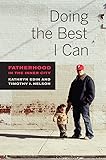 Doing the Best I Can: Fatherhood in the Inner City