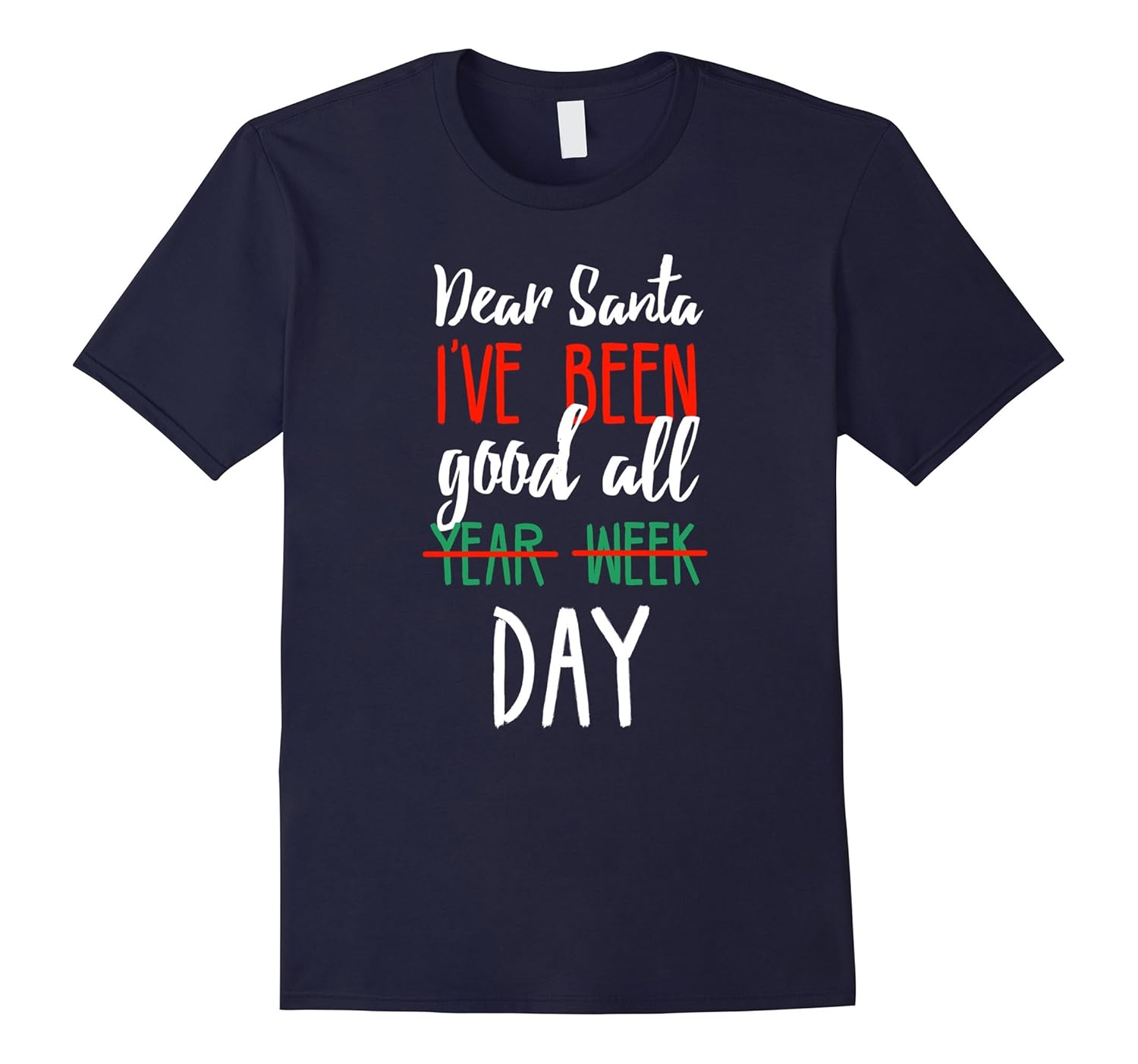 Dear Santa I've Been Good All Year Week Day Christmas Shirt-ANZ